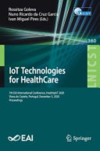 cover of the book IoT Technologies for HealthCare: 7th EAI International Conference, HealthyIoT 2020, Viana do Castelo, Portugal, December 3, 2020, Proceedings