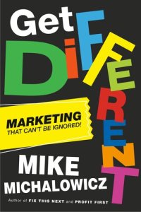 cover of the book Get Different: Marketing That Can't Be Ignored!