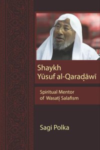 cover of the book Shaykh Yusuf al-Qaradawi: Spiritual Mentor of Wasati Salafism