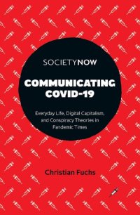 cover of the book Communicating Covid-19: Everyday Life, Digital Capitalism, and Conspiracy Theories in Pandemic Times