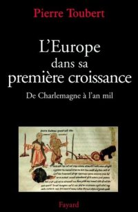 cover of the book L'Europe dans sa première croissance: De Charlemagne à l'an mil