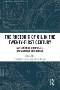 cover of the book The Rhetoric of Oil in the Twenty-First Century: Government, Corporate, and Activist Discourses