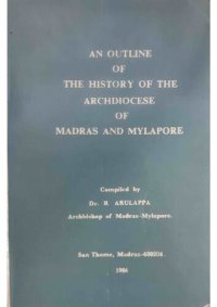 cover of the book An Outline of the History of the Archdiocese of Madras and Mylapore - Archbishop R. Arulappa (1986)