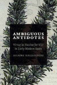 cover of the book Ambiguous Antidotes: Virtue as Vaccine for Vice in Early Modern Spain