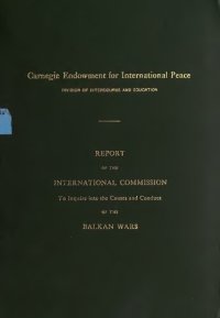 cover of the book Report of the International Commission To Inquire into the Causes and Conduct of the Balkan Wars