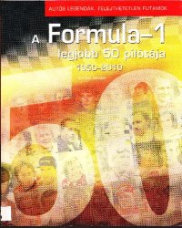 cover of the book A Formula-1 legjobb 50 pilótája - 1950-2010