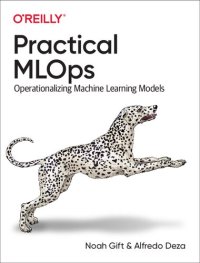 cover of the book Practical MLOps: Operationalizing Machine Learning Models