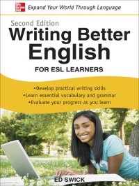 cover of the book Writing Better English for ESL Learners: • Develop practical writing skills • Learn essential vocabulary and grammar • Evaluate your progress as you learn