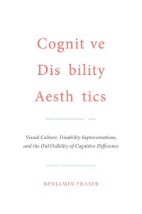 cover of the book Cognitive Disability Aesthetics: Visual Culture, Disability Representations, and the (In)Visibility of Cognitive Difference