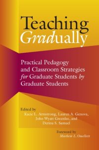 cover of the book Teaching Gradually: Practical Pedagogy for Graduate Students, by Graduate Students