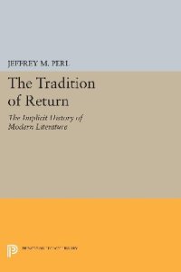 cover of the book The Tradition of Return: The Implicit History of Modern Literature