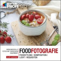 cover of the book Foodfotografie: Wirkungsvolle Fotos mit einfachem Equipment. Foodstyling | Komposition | Licht | Requisiten