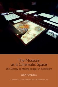 cover of the book The Museum as a Cinematic Space: The Display of Moving Images in Exhibitions