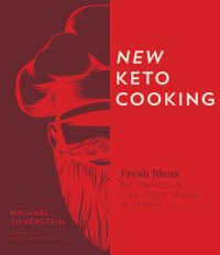 cover of the book New Keto Cooking: Fresh Ideas for Delicious Low-Carb Meals at Home