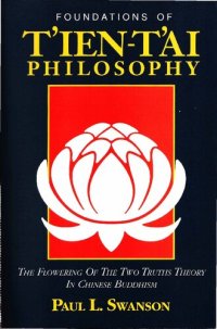 cover of the book Foundations of Tʻien-Tʻai Philosophy: The Flowering of the Two Truths Theory in Chinese Buddhism