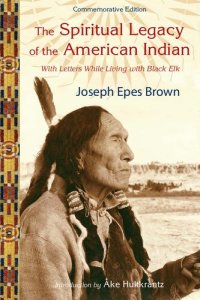 cover of the book The Spiritual Legacy of the American Indian: Commemorative Edition with Letters while Living with Black Elk