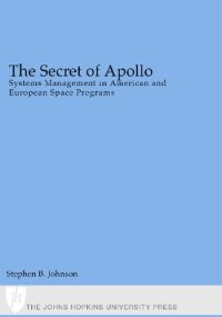 cover of the book The Secret of Apollo: Systems Management in American and European Space Programs