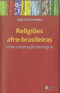 cover of the book Religiões afro-brasileiras: uma construção teológica