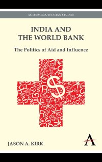 cover of the book India and the World Bank: The Politics of Aid and Influence