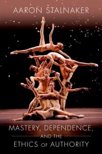 cover of the book Mastery, Dependence, and the Ethics of Authority