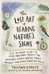 cover of the book The Lost Art of Reading Nature’s Signs _ Use Outdoor Clues to Find Your Way, Predict the Weather, Locate water, Track Animals