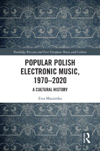 cover of the book Popular Polish Electronic Music, 1970–2020: A Cultural History