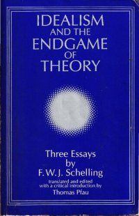 cover of the book Idealism and the Endgame of Theory: Three Essays by F. W. J. Schelling