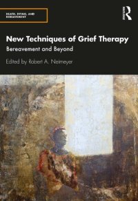 cover of the book New Techniques of Grief Therapy: Bereavement and Beyond