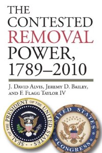 cover of the book The Contested Removal Power, 1789-2010