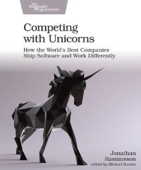 cover of the book Competing with Unicorns: How the World's Best Companies Ship Software and Work Differently