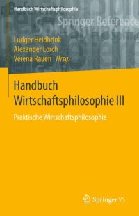 cover of the book Handbuch Wirtschaftsphilosophie III: Praktische Wirtschaftsphilosophie (German Edition)