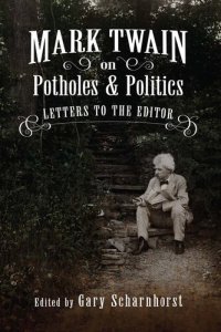 cover of the book Mark Twain on Potholes and Politics: Letters to the Editor