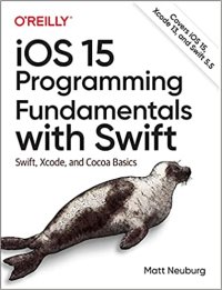 cover of the book iOS 15 Programming Fundamentals with Swift: Swift, Xcode, and Cocoa Basics