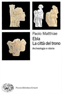 cover of the book Ebla, la città del trono. Archeologia e storia