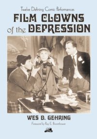 cover of the book Film Clowns of the Depression: Twelve Defining Comic Performances