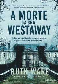 cover of the book A morte da Sra. Westaway: Todas as famílias têm seus segredos, alguns valem até assassinato...