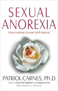 cover of the book Sexual Anorexia: Overcoming Sexual Self-Hatred: Overcoming Sexual Self-Hatred