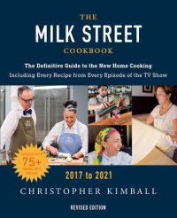 cover of the book The Milk Street Cookbook: The Definitive Guide to the New Home Cooking With Every Recipe from Every Episode of the TV Show 2017 to 2021