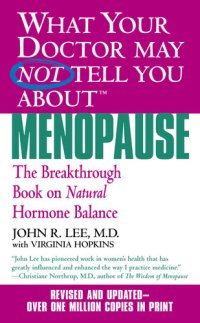 cover of the book What Your Doctor May Not Tell You About(TM): Menopause: The Breakthrough Book on Natural Progesterone