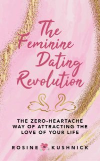 cover of the book The Feminine Dating Revolution: The Zero-Heartache Way of Attracting the Love of Your Life