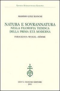 cover of the book Natura e sovrannatura nella filosofia tedesca della prima età moderna. Paracelsus, Weigel, Böhme