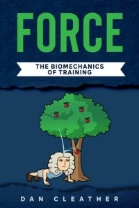 cover of the book Force: The biomechanics of training