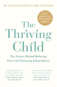 cover of the book The thriving child : the science behind reducing stress and nurturing independence