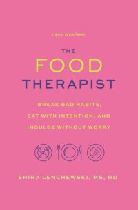 cover of the book The Food Therapist: A Modern Guide to Updating Your Food Relationship Status