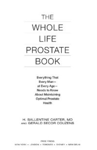 cover of the book The Whole Life Prostate Book: Everything That Every Man-at Every Age-Needs to Know About Maintaining Optimal Prostate Health