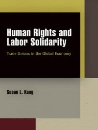 cover of the book Human Rights and Labor Solidarity: Trade Unions in the Global Economy