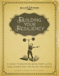 cover of the book Building Your Resiliency: A Guide to Bouncing Back from Life's Challenges and Taking on the World