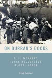 cover of the book On Durban's Docks: Zulu Workers, Rural Households, Global Labor