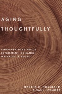 cover of the book Aging thoughtfully : conversations about retirement, romance, wrinkles, and regret