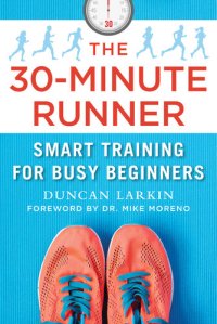 cover of the book The 30-Minute Runner: Smart Training for Busy Beginners